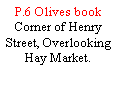 Text Box: P.6 Olives bookCorner of Henry Street, Overlooking Hay Market.