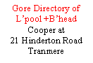 Text Box: Gore Directory of Lpool +Bhead Cooper at 21 Hinderton Road Tranmere